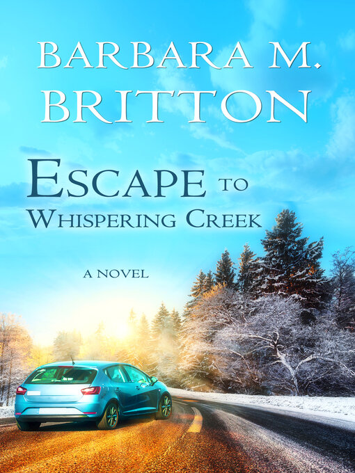 Title details for Escape to Whispering Creek by Barbara M. Britton - Available